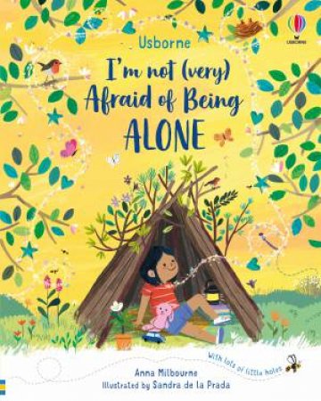 I'm Not (Very) Afraid Of Being Alone by Anna Milbourne & Sandra de la Prada