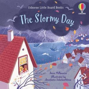 Little Board Books: The Stormy Day by Anna Milbourne & Anastasia Zababashkina