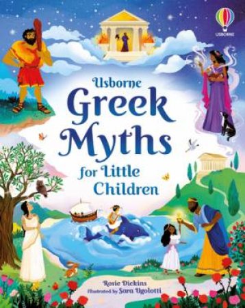 Greek Myths For Little Children by Rosie Dickins & Sara Ugolotti