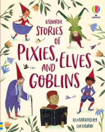 Stories Of Elves, Pixies And Goblins by Sam Baer & Sarah Hull & Fiona Patchett & Andy Prentice & Lia Visirin