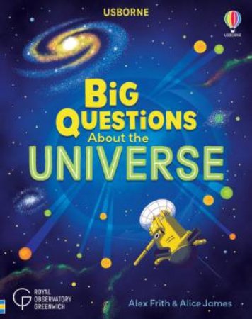 Big Questions About The Universe by Alex Frith & Alice James