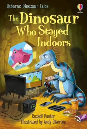 The Dinosaur Who Stayed Indoors by Russell Punter