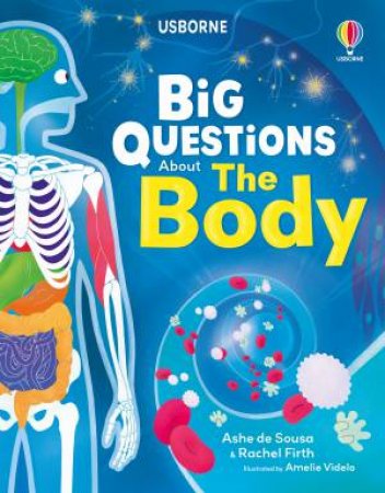 Big Questions About The Body by Rachel Firth & Ashe de Sousa & Amelie Videlo