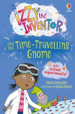 Izzy the Inventor and the Time Travelling Gnome by Zanna Davidson & Elissa Elwick