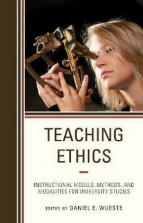 Teaching Ethics by Daniel E. Wueste