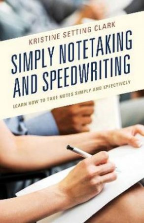 Simply Notetaking And Speedwriting by Kristine Setting Clark