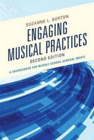 Engaging Musical Practices by Suzanne L. Burton