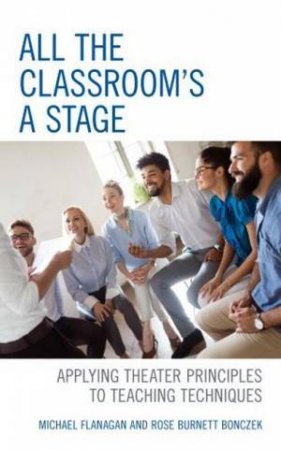 All The Classroom's A Stage by Michael Flanagan &  Rose Burnett Bonczek