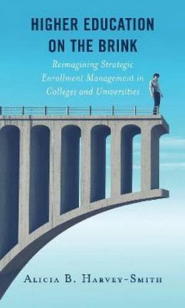 Higher Education On The Brink by Alicia B. Harvey-Smith