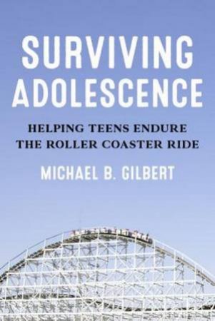 Surviving Adolescence by Michael B. Gilbert