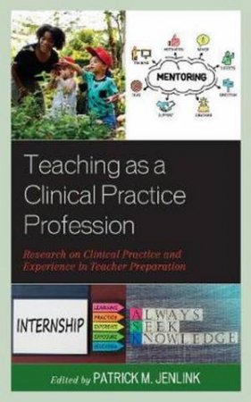 Teaching As A Clinical Practice Profession by Patrick M. Jenlink