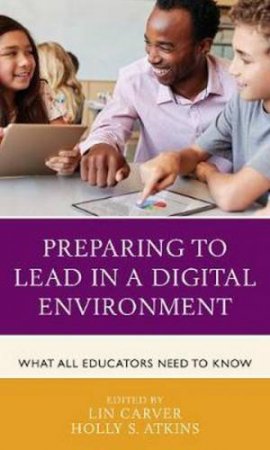 Preparing To Lead In A Digital Environment by Lin Carver