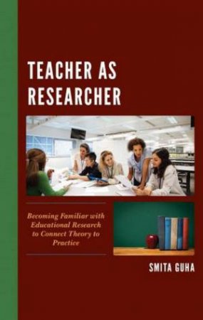 Teacher As Researcher by Smita Guha