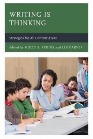 Writing Is Thinking by Holly S. Atkins & Lin Carver