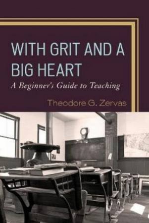 With Grit And A Big Heart by Theodore G. Zervas