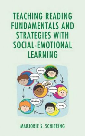 Teaching Reading Fundamentals and Strategies with Social-Emotional Learn by Marjorie S. Schiering