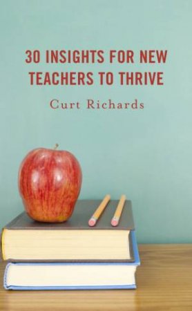 30 Insights for New Teachers to Thrive by Curt Richards