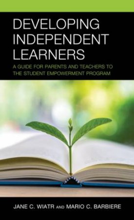 Developing Independent Learners by Jane C. Wiatr & Mario C. Barbiere