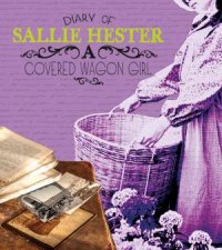 Diary of Sallie Hester A Covered Wagon Girl