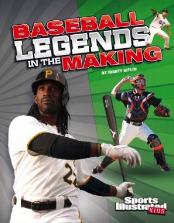 Baseball Legends in the Making by MARTY GITLIN