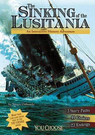 Sinking of the Lusitania: An Interactive History Adventure by STEVEN OTFINOSKI