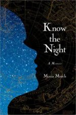 Know the Night A Memoir of Survival in the Small Hours