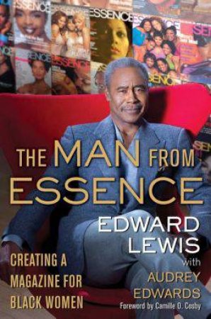 Man from Essence: Creating a Magazine for Black Women by Edward Lewis