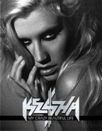 My Crazy Beautiful Life by Ke$ha