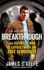 Breakthrough Our Guerilla War to Expose Fraud and Save Democracy