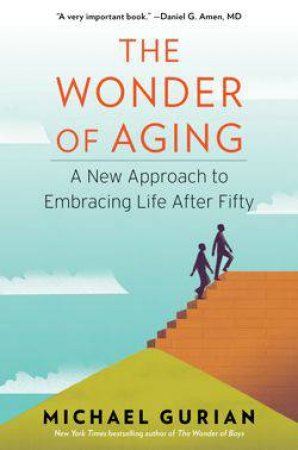 Wonder of Ageing by Michael Gurian