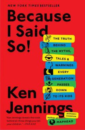 Because I Said So! by Ken Jennings