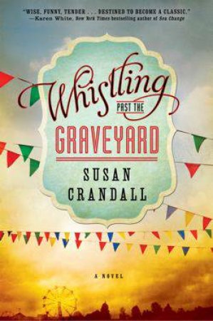 Whistling Past the Graveyard by Susan Crandall