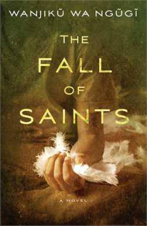 The Fall of Saints by Wanjiku wa Ngugi