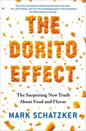 The Dorito Effect: The Surprising New Truth About Food and Flavor by Mark Schatzker