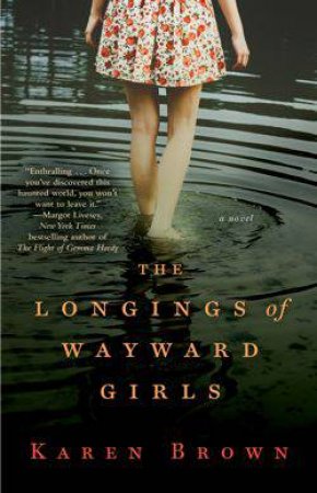 Longings of Wayward Girls by Karen Brown