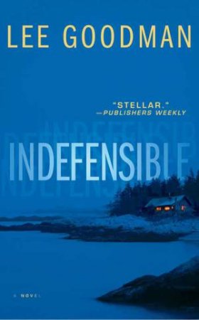 Indefensible: A Novel by Lee Goodman