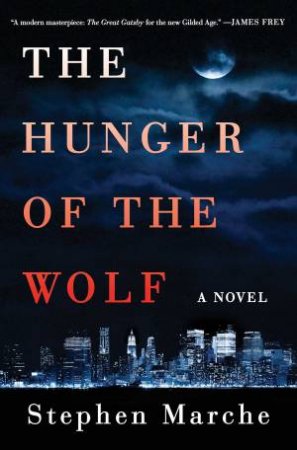 The Hunger of the Wolf: A Novel by Stephen Marche