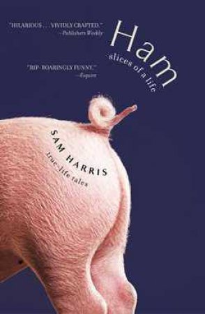 Ham: Slices of a Life: True Life Tales by Sam Harris