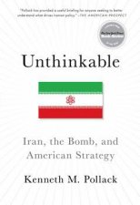 Unthinkable Iran the Bomb and American Strategy