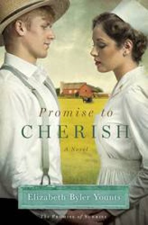 Promise to Cherish: A Novel by Elizabeth Byler Younts