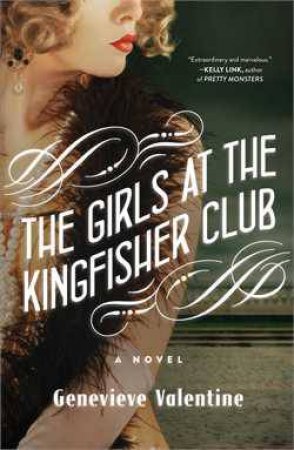 The Girls at the Kingfisher Club by Genevieve Valentine