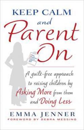 Keep Calm and Parent On by Emma Jenner