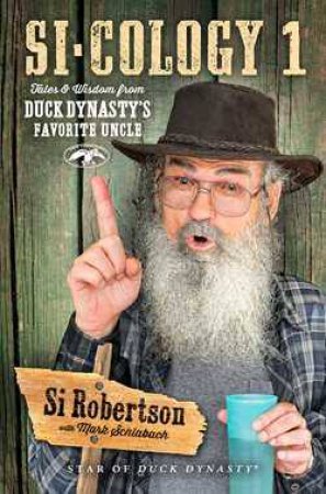 Tales and Wisdom from Duck Dynasty's Favourite Uncle by Si Robertson