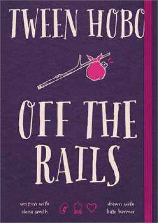 Tween Hobo: Off the Rails by Tween Hobo & Aleena Smith 