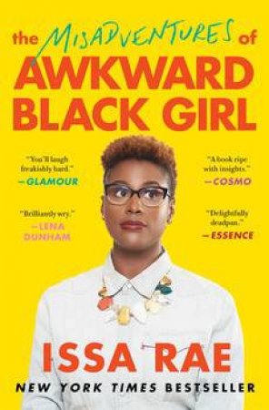 The Misadventures Of Awkward Black Girl by Issa Rae