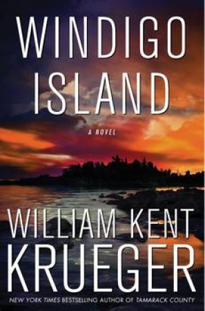 Windigo Island: A Novel by William Kent Krueger