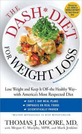 The DASH Diet for Weight Loss by Thomas J. Moore