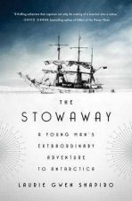 The Stowaway A Young Mans Extraordinary Adventure to Antarctica