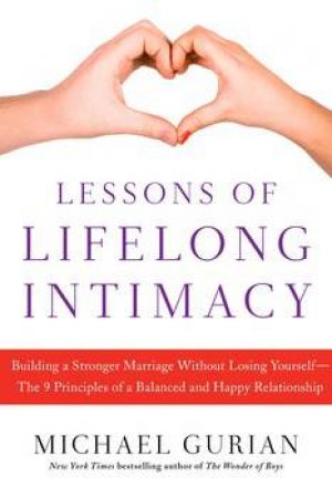 Lessons of Lifelong Intimacy by Michael Gurian