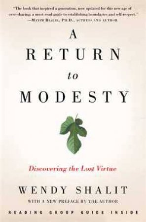 Return to Modesty: Discovering the Lost Virtue by Wendy Shalit